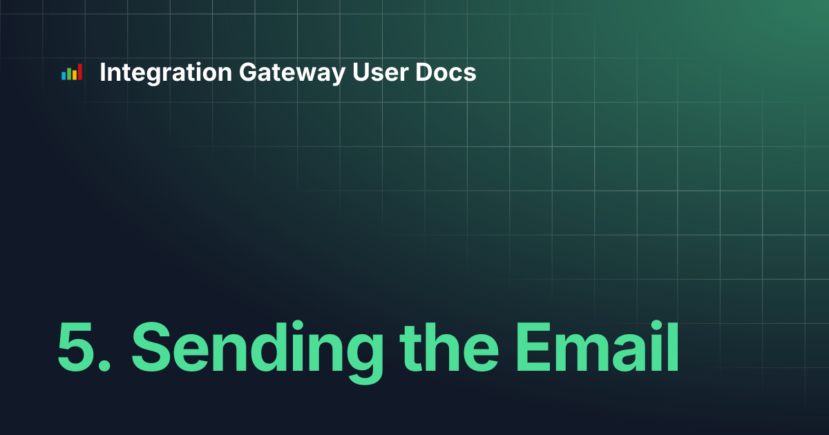 5. Sending the Email | Integration Gateway User Docs