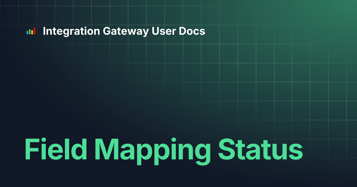 Field Mapping Status | Integration Gateway User Docs
