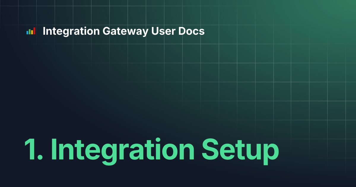 1. Integration Setup | Integration Gateway User Docs