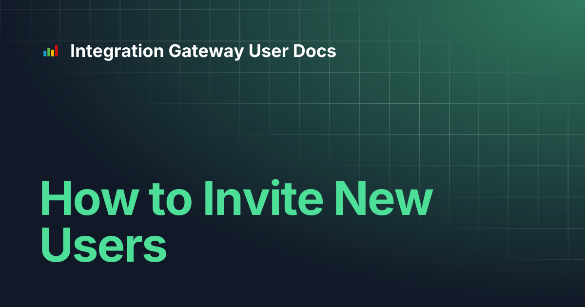 How to Invite New Users | Integration Gateway User Docs