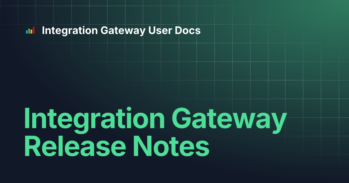 Integration Gateway Release Notes | Integration Gateway User Docs